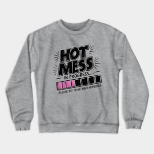 Hot Mess In Progress Crewneck Sweatshirt